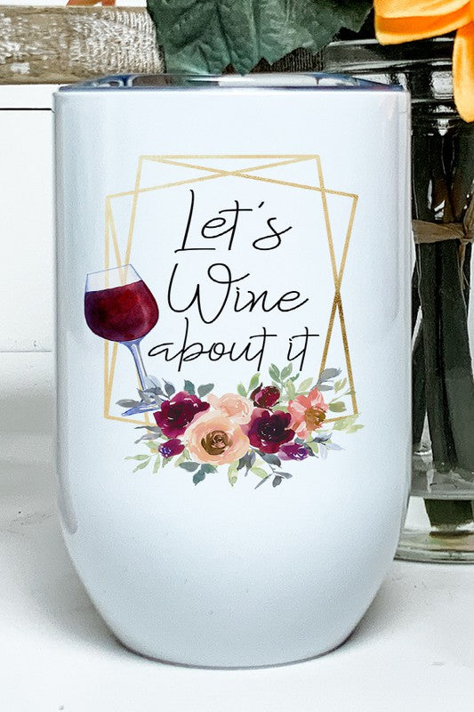 Let's Wine About It Graphic Wine Tumbler