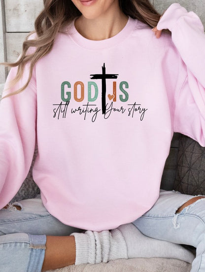 God is Still Writing Your Story graphic Sweatshirt