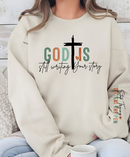 God is Still Writing Your Story graphic Sweatshirt