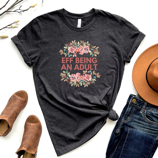 Eff Being An Adult Graphic Tee