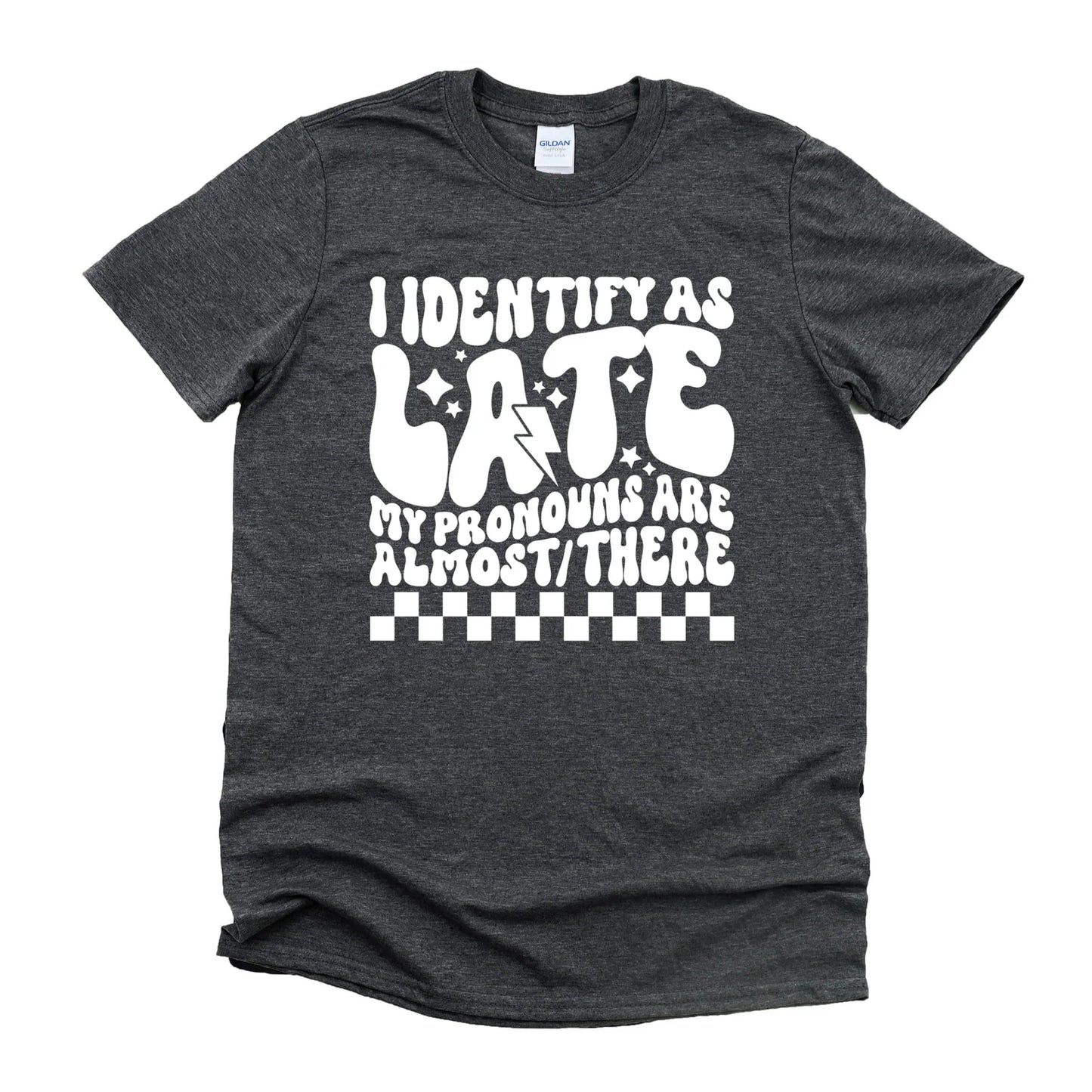I Identify As Late Graphic Tee