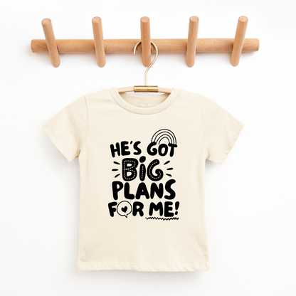 He's Got Big Plans For Me Youth & Toddler Tee