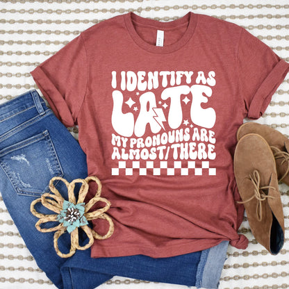 I Identify As Late Graphic Tee