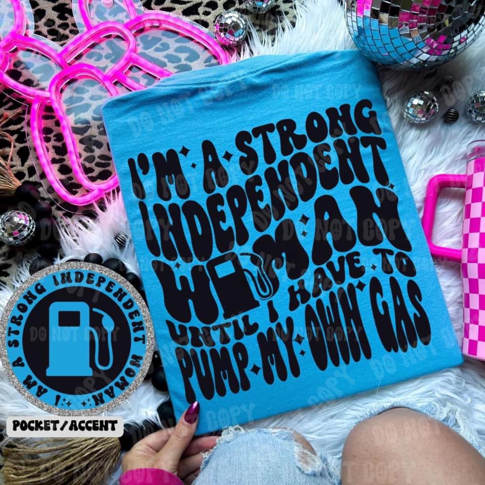 I’m A Strong Independent Woman Tee