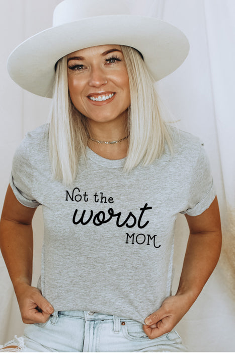 Not The Worst Mom Tee