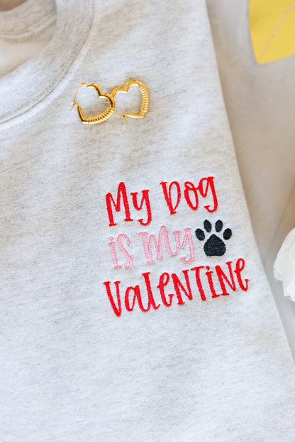 PREORDER- My Dog is My Valentine Embroidered Sweatshirt