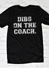Dibs on the Coach  Tee