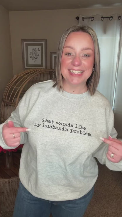 My Husband's Problem Graphic Tee and Sweatshirt