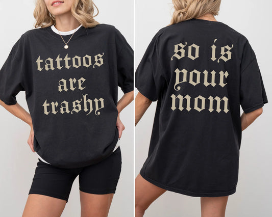 Tattoos Are Trashy Graphic Tee
